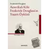 Amerikalı Köle Frederick Douglass’ın Yaşam Öyküsü