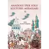 Anadolu İpek Yolu Kültürel Mirasları - II