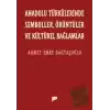 Anadolu Türkülerinde Semboller, Örüntüler ve Kültürel Bağlamlar