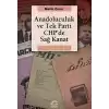 Anadoluculuk ve Tek Parti CHP’de Sağ Kanat