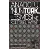 Anadolu’nun Türkleşmesi ve Kültürel Hayatı