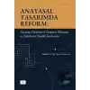 Anayasal Tasarımda Reform: Yasama, Yürütme ve Yargının Oluşumu ve Yetkilerine Yönelik İncelemeler