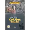 Anlat Lütfen Çok Geç Olmadan