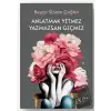 Anlatmak Yetmez Yazmazsan Geçmez