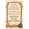 Anna Freud - Bakire Ölen Bir Anne