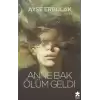 Anne Bak Ölüm Geldi