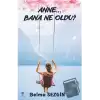 Anne… Bana Ne Oldu?