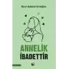 Annelik İbadettir