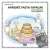 Annemiz Pasta Yapacak - Üç Kuzucuk 2 (Ciltli)