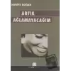 Artık Ağlamayacağım