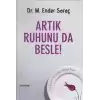 Artık Ruhunu da Besle!