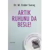 Artık Ruhunu da Besle!