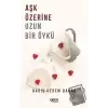 Aşk Üzerine Uzun Bir Öykü