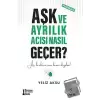 Aşk ve Ayrılık Acısı Nasıl Geçer?