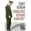 Asker Bize İktidarı Verir mi?