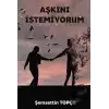 Aşkını İstemiyorum