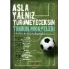 Asla Yalnız Yürümeyeceksin - Tribün Hikayeleri