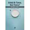 Aslında Ne Yiyoruz, Nasıl Yiyoruz?