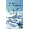 Asude Bir Sadayım Ben