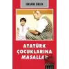 Atatürk Çocuklarına Masallar