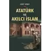 Atatürk ve Akılcı İslam