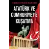 Atatürk ve Cumhuriyete Kuşatma