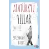 Atatürk’lü Yıllar