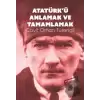 Atatürk’ü Anlamak ve Tamamlamak