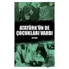 Atatürk’ün De Çocukları Vardı