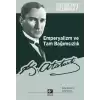 Atatürk’ün Kaleminden 7 - Emperyalizm ve Tam Bağımsızlık