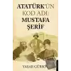 Atatürk’ün Kod Adı: Mustafa Şerif