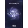 Ateist Kardeşlerim İçin