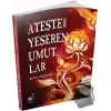 Ateşle Yeşeren Umutlar