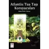 Atlantis - Tua Taşı Koruyucuları