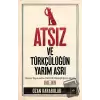 Atsız ve Türkçülüğün Yarım Asrı