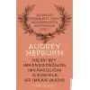 Audrey Hepburn  Hiçbir Şey İmkansız Değildir İmkansızlığın İçinde Bile Bir İmkan Vardır