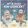 Aya Önce Kim Gidecek?