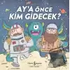 Aya Önce Kim Gidecek?