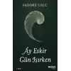 Ay Eskir Gün Işırken