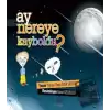 Ay Nereye Kayboldu?