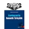 Azerbaycan’da Romantik Türkçülük