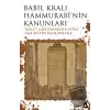 Babil Kralı Hammurabi’nin Kanunları - Tablet Çözümlerine Göre Tam Metin Kanunname