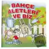 Bahçe Aletleri ve Biz