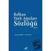 Balkan Ağızları Sözlüğü Cilt - I