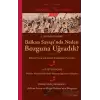 Balkan Savaşı’nda Neden Bozguna Uğradık?