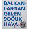 Balkanlardan Gelen Soğuk Hava (Ciltli)