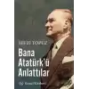 Bana Atatürk’ü Anlattılar