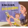 Bana Bakın Buradayım!