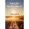 Bana Bir Sen’ler Oluyor (Ciltli)