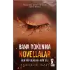 Bana Dokunma Novellalar (Ciltli)